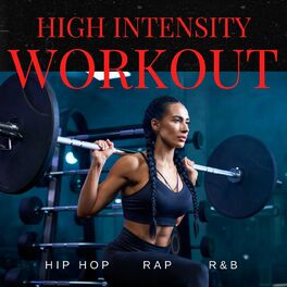 Album cover of High Intensity Workout: Hip Hop, Rap, and R&B