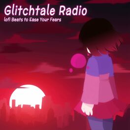 Album cover of Glitchtale Radio - lofi Beats to Ease Your Fears