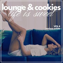 Album cover of Life is Sweet (Lounge & Cookies), Vol. 4