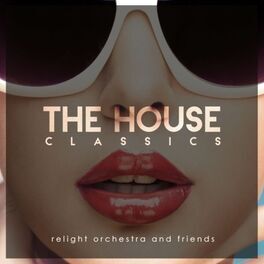 Album picture of Relight Orchestra & Friends Present the House Classics