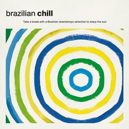 Album cover of Brazilian Chill: Take a Break with a Brazilian Downtempo Selection to Enjoy the Sun