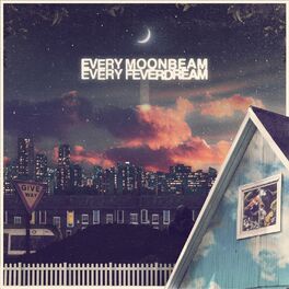 Album cover of Every Moonbeam Every Feverdream