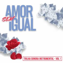 Album cover of Amor Sem Igual, Vol. 1 (Trilha Sonora Original) (Instrumental)