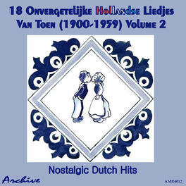 Album cover of 18 Onvergetelijke Hollandse Liedjes Van Toen (Nostalgic Dutch Hits) Volume 2