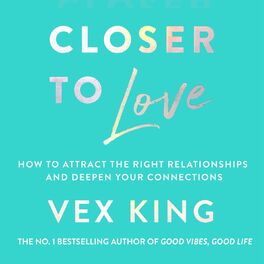 Album cover of Closer to Love - How to Attract the Right Relationships and Deepen Your Connections (Unabridged)