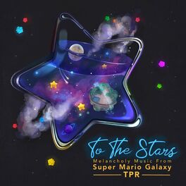 Album cover of To The Stars: Melancholy Music From Super Mario Galaxy