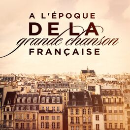 Album cover of A l'époque de la grande chanson française