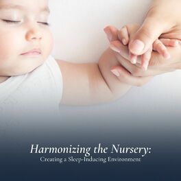 Album cover of Harmonizing the Nursery: Creating a Sleep-Inducing Environment