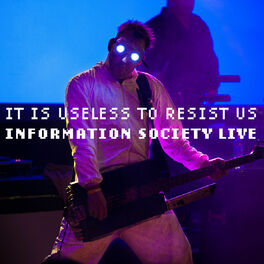 Album cover of It Is Useless to Resist Us: Information Society Live