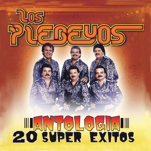 Los Plebeyos - Antologia 20 Super Exitos: letras y canciones | Escúchalas  en Deezer