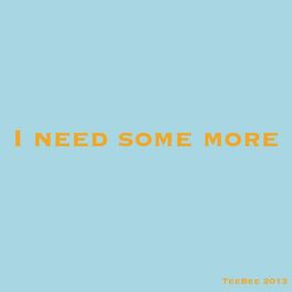 Album cover of I need some more