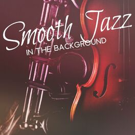 Album cover of Smooth Jazz in the Background: Saxophone, Guitar & Piano - Collection Jazz Night Music for Cafe, Restaurant, Museum, Waiting Room 