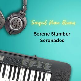 Album cover of Tranquil Piano Dreams: Serene Slumber Serenades