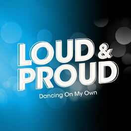 Album cover of LOUD & PROUD: Dancing On My Own