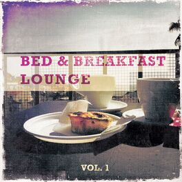 Album cover of Bed & Breakfast Lounge, Vol. 1 (Mix of Finest Lounge, Smooth Jazz and Chill Music for the Morning)