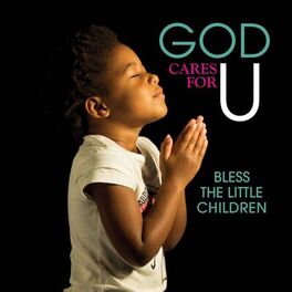 Album cover of God Cares For U - Bless The Little Children