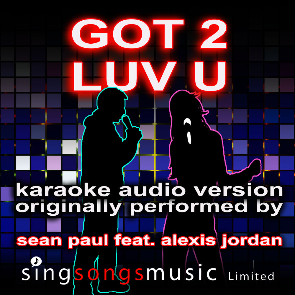 Песня sean paul feat. Got 2 Luv u Шон пол. Sean Paul feat. Alexis Jordan - got 2 Luv u (feat. Alexis Jordan). Luv u перевод. Sean Paul - got 2 Luv u Hotel.