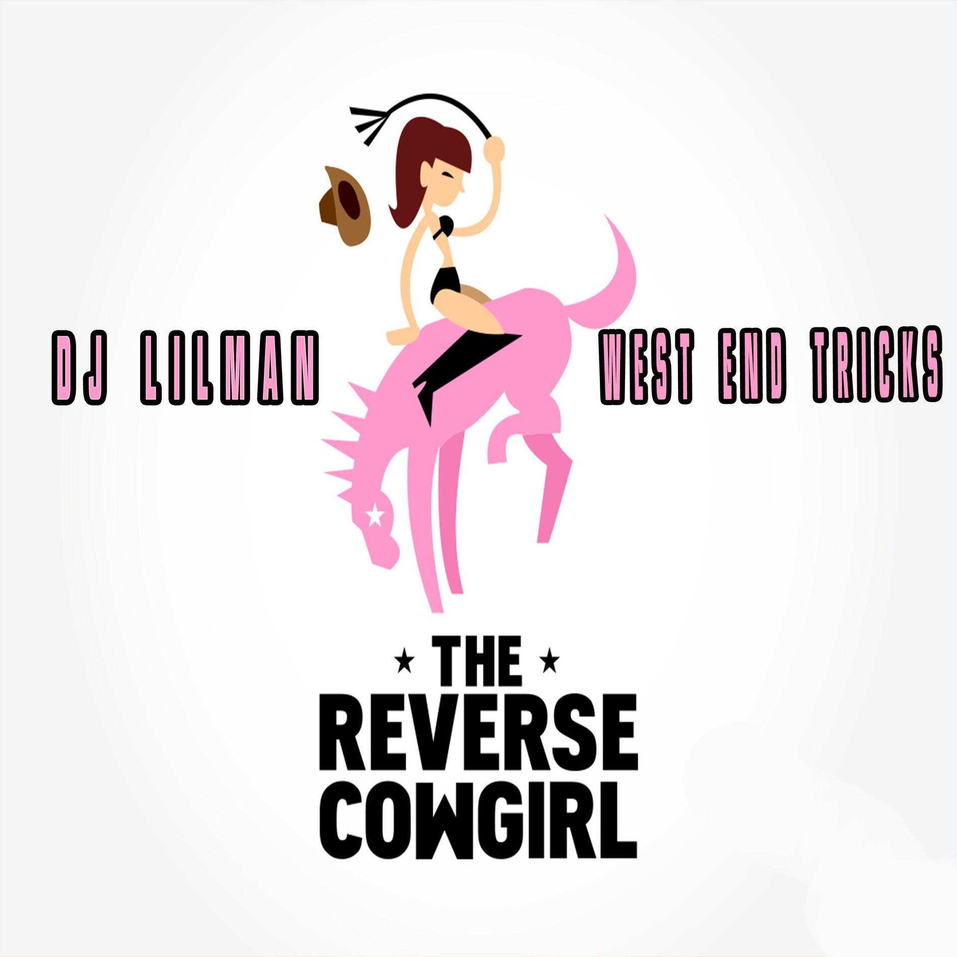 DJ Lilman - The Reverse Cowgirl (feat. West End Tricks): listen with lyrics  | Deezer