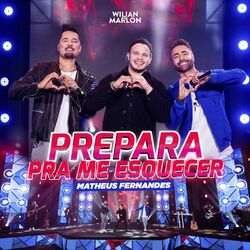 Música Prepara Pra Me Esquecer (Ao Vivo) - Wilian e Marlon part. Matheus Fernandes (2021) 