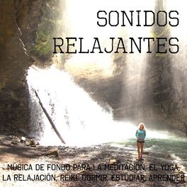 Album cover of Sonidos relajantes – Música de fondo para la meditación, el yoga, la relajación, reiki, dormir, estudiar, aprender
