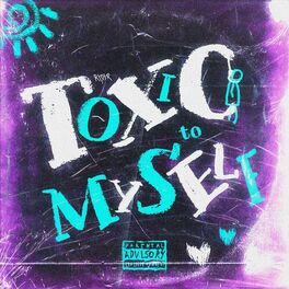 Album cover of Toxic To Myself