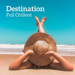 Album cover of Destination: Full Chillout – 2019 Summer Chill Out Tunes Best Selection for Time of Tropical Holidays, Music for Relax, Rest, Sun 
