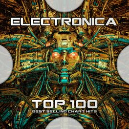 Album cover of Electronica Top 100 Best Selling Chart Hits