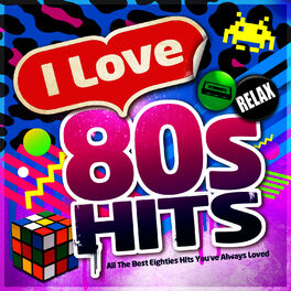 Album cover of I Love 80's Hits - All the Best Eighties Hits You've Always Loved