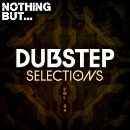 Album cover of Nothing But... Dubstep Selections, Vol. 04