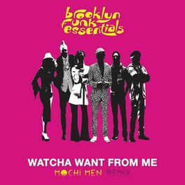 Album cover of Watcha Want From Me (Mochi Men Remixes)