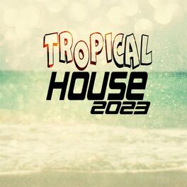 Album cover of Tropical House 2023
