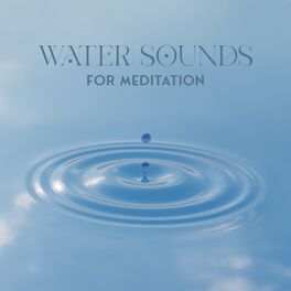 Album cover of Water Sounds for Meditation: Breathing and Mindfulness Practice with Gentle Piano and Water Sounds