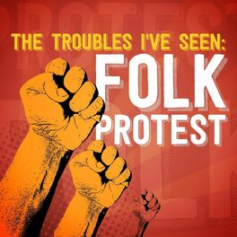 Album cover of The Troubles I've Seen: Folk Protest