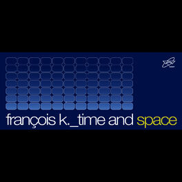 Francois K.: albums, songs, playlists | Listen on Deezer