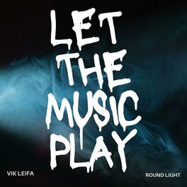 Album cover of Let The Music Play (feat. Round Light)