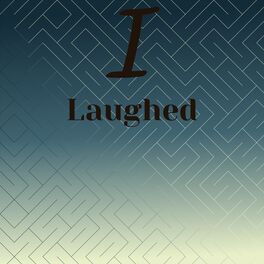 Album cover of I Laughed
