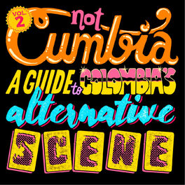 Album cover of Not Cumbia: A Guide To Colombia's Alternative Scene, Vol. 2