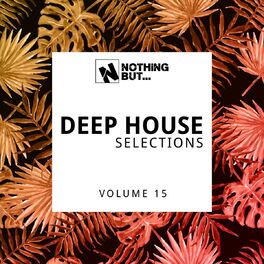 Album cover of Nothing But... Deep House Selections, Vol. 15