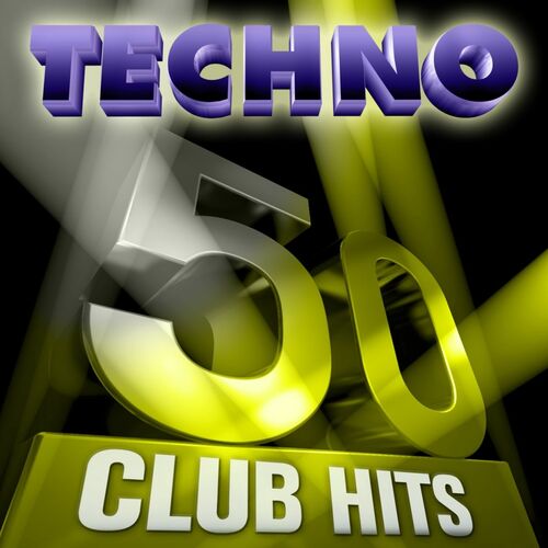 Various Artists - 50 Techno Club Hits,  (5 Hours Full of Essential  Music, the Best In Techno, Electro, Trance and Dance House Anthems): lyrics  and songs | Deezer