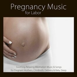 Album cover of Pregnancy Music for Labor: Soothing Relaxing Meditation Music & Songs for Pregnant Mothers, Childbirth, Delivery & Baby Sleep