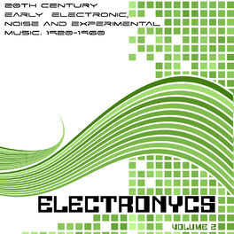 Album cover of ELECTRONYCS Vol.2, 20Th Century Early Electronic, Noise And Experimental Music. 1920-1960