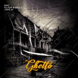 Album cover of Ghetto (feat. Elixir, Millie & Jaye Iv)