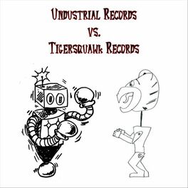Album cover of Undustrial Records vs. Tigersquawk Records