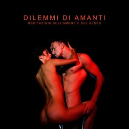Album cover of Dilemmi di amanti: meditazioni sull'amore e sul sesso