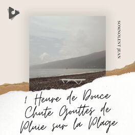 Album cover of 1 Heure de Douce Chute Gouttes de Pluie sur la Plage
