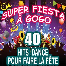 Album cover of Super fiesta à gogo (40 Hits Dance pour faire la fête)