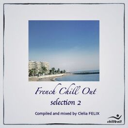 Album cover of French Chill Out (sélection 2) (Compiled & mixed by Clelia Felix)