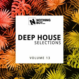Album cover of Nothing But... Deep House Selections, Vol. 13