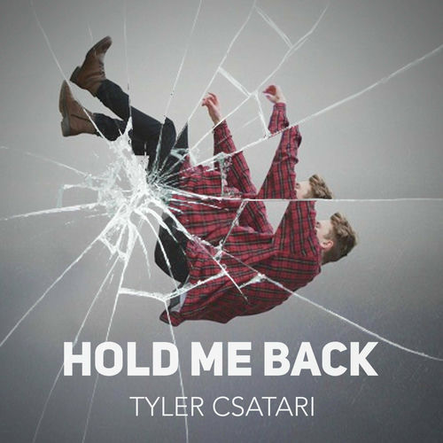 Tyler Csatari Hold Me Back lyrics and songs Deezer