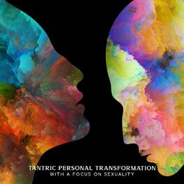 Album cover of Tantric Personal Transformation with a Focus on Sexuality: Tantra as Energy in the Body, Powerfully Tantric Techniques, Refinement